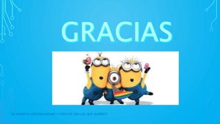 “SE HONESTO CONTIGO MISMO Y JUNTATE CON LOS QUE QUIERES”
 