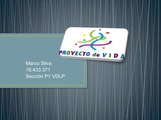 Marco Silva
18.433.371
Sección P1 VDLP
 