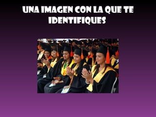 Una Imagen Con La Que Te Identifiques  