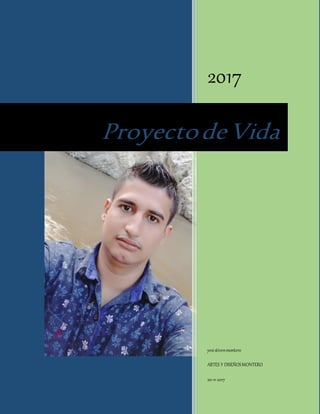 2017
yesistivenmontero
ARTES Y DISEÑOSMONTERO
20-11-2017
ProyectodeVida
 