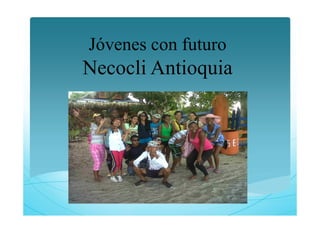 Jóvenes con futuro
Necocli Antioquia
 