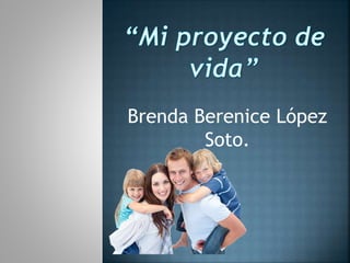 Brenda Berenice López
Soto.
 