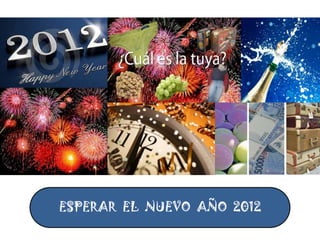 ESPERAR  EL  NUEVO  AÑO  2012