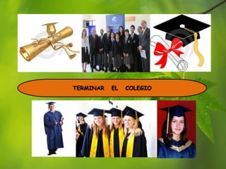 TERMINAR   EL   COLEGIO