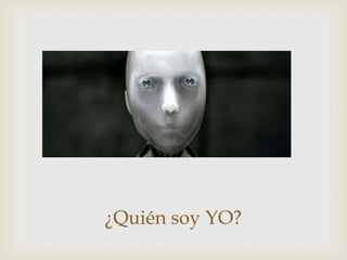¿Quién soy YO?
 