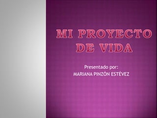 Presentado por:
MARIANA PINZÓN ESTÉVEZ
 