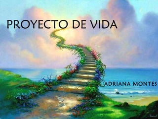 PROYECTO DE VIDA ADRIANA MONTES 