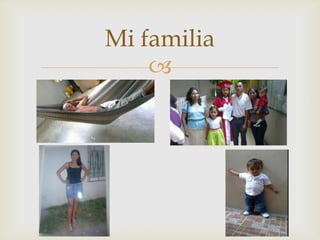 
Mi familia
 