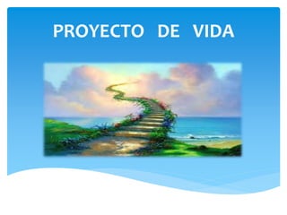 PROYECTO DE VIDA
 