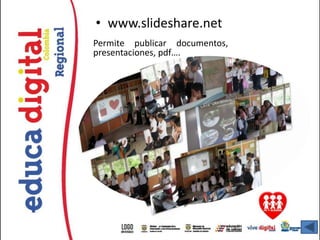 • www.slideshare.net
Permite publicar documentos,
presentaciones, pdf….
 