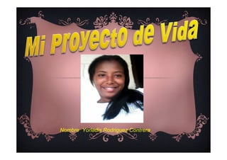 Nombre Yorladis Rodriguez Contrera
 