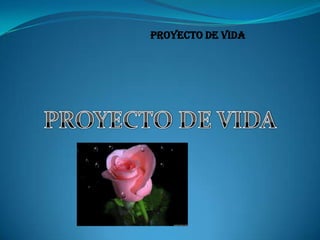 PROYECTO DE VIDA
 
