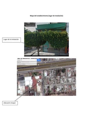 Mapa del establecimiento (lugar de instalación) 
Lugar de la instalación 
Ubicación (mapa)  