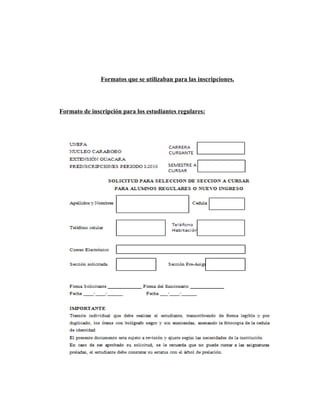 Formatos que se utilizaban para las inscripciones.




Formato de inscripción para los estudiantes regulares:
 