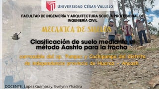 MECANICA DE SUELOS
DOCENTE: Lopez Guimaray, Evelynn Yhadira
 