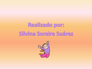 Realizado por:Silvina Soraire Suárez