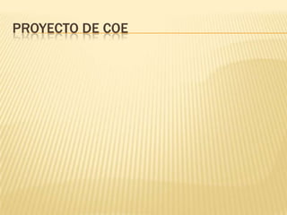 PROYECTO DE COE
 