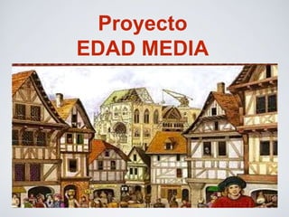 Proyecto
EDAD MEDIA
 