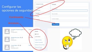 Configurar las
opciones de seguridad
Contraseña
Accesos
 