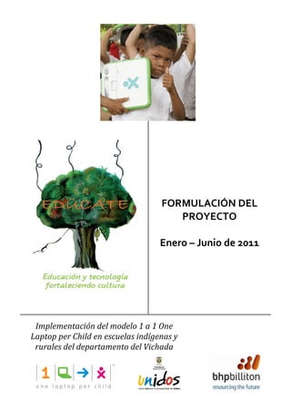 FORMULACIÓN DEL
                                      PROYECTO

                                   Enero – Junio de 2011

...