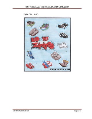 UNIVERSIDAD PRIVADA DOMINGO SAVIO
TAPA DEL LIBRO

EDITORIAL LIBERTAD

Página 23

 