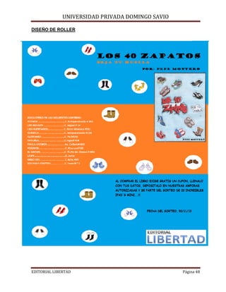UNIVERSIDAD PRIVADA DOMINGO SAVIO

DISEÑO DE ROLLER

EDITORIAL LIBERTAD

Página 48

 