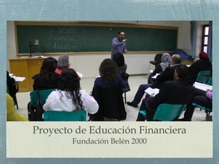 Proyecto de Educación Financiera Fundación Belén 2000 