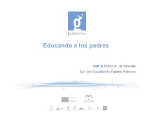Educando a los padres AMPA  Pablo A. de Olavide  Centro  Guadalinfo  Fuente Palmera 