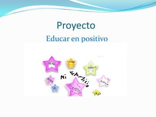                     Proyecto Educar en positivo 