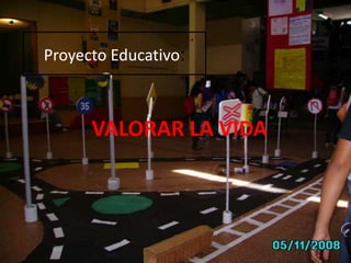Proyecto Educativo: VALORAR LA VIDA 