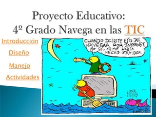 Introducción
Diseño
Manejo
Actividades