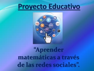 “Aprender
matemáticas a través
de las redes sociales”.
 