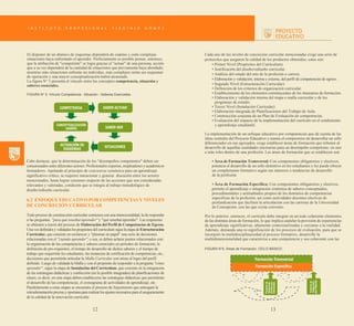 El disponer de un abanico de esquemas dependerá de cuántas y cuán complejas
situaciones haya enfrentado el aprendiz. Perfectamente es posible pensar, entonces,
que la atribución de "competente" se logra gracias al "actuar" de una persona, acción
que a su vez dependerá de la cantidad de situaciones que previamente haya abordado;
mientras más situaciones enfrente un individuo, más complejos serán sus esquemas
de operación y una mayor conceptualización habrá alcanzado.
La figura N° 5 presenta el vínculo entre los conceptos competencia, situación y
saberes esenciales.
FIGURA N° 5. Vínculo Competencia - Situación - Saberes Esenciales.

Cada uno de los niveles de concreción curricular mencionadas exige una serie de
protocolos que aseguren la calidad de los productos obtenidos; estos son:
• Primer Nivel (Propósitos del Currículum):
• Justificación del diseño/rediseño curricular.
• Análisis del estado del arte de la profesión o carrera.
• Elaboración y validación, interna y externa, del perfil de competencias de egreso.
• Segundo Nivel (Estructuración Curricular):
• Definición de los criterios de organización curricular.
• Establecimiento de los elementos constituyentes de los itinerarios de formación.
• Elaboración y validación interna del mapa o malla curricular y de los
programas de estudio.
• Tercer Nivel (Instalación Curricular):
• Elaboración integrada de Planificaciones del Trabajo de Aula.
• Construcción conjunta de un Plan de Evaluación de competencias.
• Evaluación del impacto de la implementación del currículo en el rendimiento
y aprendizaje estudiantil.
La implementación de un enfoque educativo por competencias que dé cuenta de las
ideas centrales del Proyecto Educativo y asuma el compromiso de desarrollar un sello
diferenciador en sus egresados, exige establecer áreas de formación que tributen al
desarrollo de aquellas cualidades necesarias para un desempeño competente, en uno
o más roles dentro de una profesión. Las áreas de formación que se establecen son:

Cabe destacar, que la determinación de los "desempeños competentes" deben ser
consensuados entre diferentes actores: Profesionales expertos, empleadores y académicos
formadores. Apelando al principio de conciencia semántica para un aprendizaje
significativo crítico, se requiere intencionar y generar discusión entre los actores
mencionados, hasta lograr consenso respecto de las acciones que son consideradas
relevantes y valoradas, condición que se integra al trabajo metodológico de
diseño/rediseño curricular.

6.2 ENFOQUE EDUCATIVO POR COMPETENCIAS Y NIVELES
DE CONCRECIÓN CURRICULAR

• Área de Formación Transversal: Con componentes obligatorios y electivos,
potencia el desarrollo de un sello distintivo en los estudiantes y les puede ofrecer
un complemento formativo según sus intereses o tendencias de desarrollo
de la profesión.
• Área de Formación Específica: Con componentes obligatorios y electivos,
permite el aprendizaje e integración sistémica de saberes conceptuales,
procedimentales y actitudinales propios de los dominios de competencias
específicas de la profesión, así como actividades docentes electivas de
profundización que faciliten la articulación con las carreras de la Universidad
de Concepción, con las que exista convenio.

Todo proceso de construcción curricular comienza con una intencionalidad, la de responder
a las preguntas: "para qué enseñar/aprender" y "qué enseñar/aprender". Las respuestas
se obtienen a través del proceso de Elaboración del Perfil de Competencias de Egreso.
Una vez definidos y validados los propósitos del currículum sigue la etapa de Estructuración
Curricular, que consiste en esclarecer y "plasmar en papel" una serie de decisiones
relacionadas con el "cuándo aprender"; o sea, se deben aclarar puntos relacionados con:
la organización de las competencias y saberes esenciales en períodos de formación, la
definición de pre-requisitos, el tiempo de desarrollo de dichos saberes y el tiempo de
trabajo que requerirán los estudiantes, las instancias de certificación de competencias, etc.,
decisiones que permitirán articular la Malla Curricular con miras al logro del perfil
definido. Luego de validada la Malla y con el propósito de responder a la pregunta "cómo
aprender", sigue la etapa de Instalación del Currículum, que consiste en la integración
de las estrategias didácticas y confección (en lo posible integradas) de planificaciones de
clases, es decir, en esta etapa deben establecerse las estrategias didácticas que permitirán
el desarrollo de las competencias, el cronograma de actividades de aprendizaje, etc.
Paralelamente a estas etapas se encuentra el proceso de Seguimiento que entregará la
retroalimentación precisa y oportuna para realizar los ajustes necesarios para el aseguramiento
de la calidad de la innovación curricular.

Por lo anterior, entonces, el currículo debe integrar en un todo coherente elementos
de las distintas áreas de formación, lo que implica cautelar la provisión de experiencias
de aprendizaje significativas, altamente contextualizadas y cercanas a la realidad.
Además, demanda una re-significación de los procesos de evaluación, para que se
incorpore la multidisciplinariedad al proceso formativo, desarrolle la
multidimensionalidad que caracteriza a una competencia y sea coherente con las

12

13

FIGURA N°6. Áreas de Formación. CÍCLO BÁSICO

 