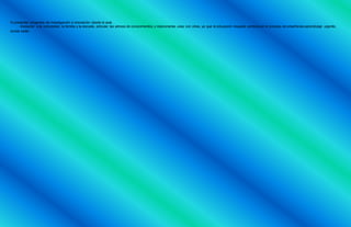 5) presentar proyectos de investigación e innovación desde el aula
Involucrar a la comunidad, la familia y la escuela, articular las aéreas de conocimientos y relacionarlas unas con otras, ya que la educación requiere cambios en el proceso de enseñanza-aprendizaje urgente,
donde están