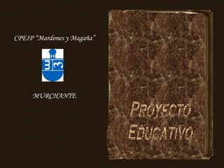 Proyecto Educativo MURCHANTE CPEIP “Mardones y Magaña” 