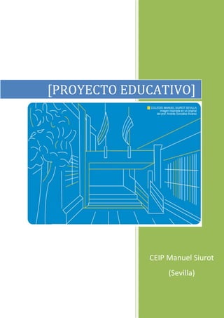 CEIP Manuel Siurot (Sevilla) 
[PROYECTO EDUCATIVO]  