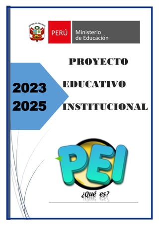 2023
2025
PROYECTO
EDUCATIVO
INSTITUCIONAL
L
 