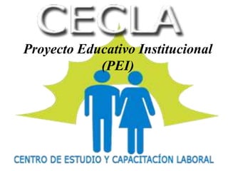 Proyecto Educativo Institucional 
(PEI) 
 
