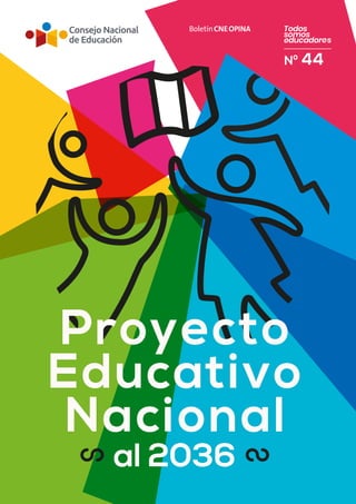 Nº 44
BoletínCNEOPINA
Proyecto
Educativo
Nacional
al 2036
 