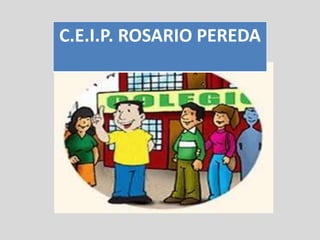 C.E.I.P. ROSARIO PEREDA
 