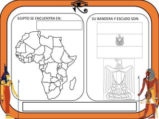 EGIPTO SE ENCUENTRA EN: SU BANDERA Y ESCUDO SON:
 
