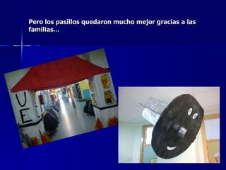 Pero los pasillos quedaron mucho mejor gracias a las familias … 