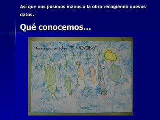 Así que nos pusimos manos a la obra recogiendo nuevos datos . Qué conocemos… 