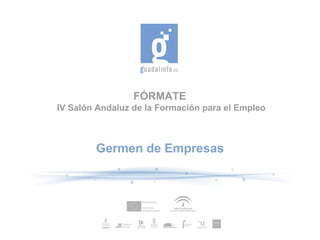 FÓRMATE  IV Salón Andaluz de la Formación para el Empleo Germen de Empresas 