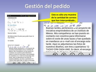 Esto es sólo una muestra 
de la cantidad de correos 
que han intercambiado… 
 