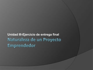 Unidad III-Ejercicio de entrega final
 