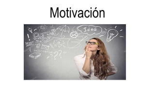 Motivación
 