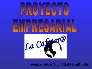 PROYECTO EMPRESARIAL MARÍA AGUSTINA PIÑERO MÉNDEZ 