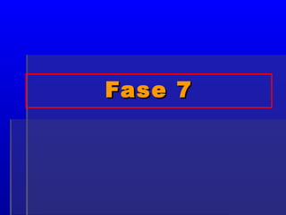 Fase 7
 