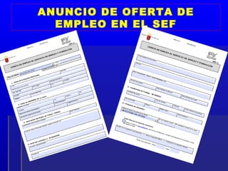 ANUNCIO DE OFERTA DE
  EMPLEO EN EL SEF
 